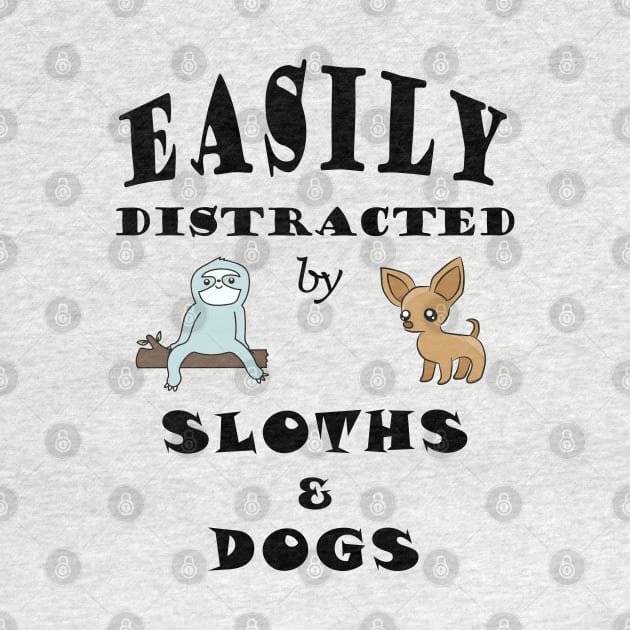 Easily distracted by Sloths & Dogs by OneL Design